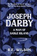 Joseph Darby: The True Story of Sable Island's Most Notorious Superintendent