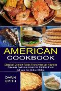 American Cookbook: Discover Delicious American Recipes From All-over the United States (Classical Comfort Foods From American Kitchens)