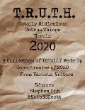 T.R.U.T.H. (Totally Ridiculous Untrue Things Herein) 2020