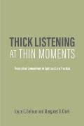 Thick Listening at Thin Moments: Theoretical Groundwork in Spiritual Care Practice