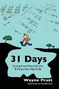 31 Days: Getting from where you are to where you want to be