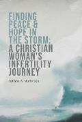 Finding Peace & Hope in the Storm: A Christian Woman's Infertility Journey