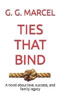 Ties That Bind: A novel about love, success, and family legacy