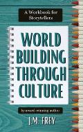 Worldbuilding Through Culture: A Workbook for Storytellers