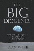 The Big Diogenes: And Other Stories From The Anthropocene