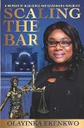 Scaling the Bar: A Memoir of Resilience and Leveraging Adversity