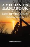 A Mechanic's Handbook To The God Of The Bible: Why God Just Makes Sense