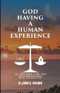 God Having A Human Experience: For health, wealth, & daily food.