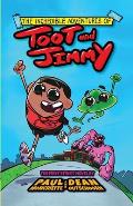 The Incredible Adventures of Toot and Jimmy (Toot and Jimmy #1)
