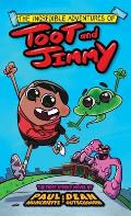 The Incredible Adventures of Toot and Jimmy (Toot and Jimmy #1)