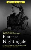 Florence Nightingale: The Lives and Careers of History's Most Influential Nurses (The Famous Nurse Who Made Hospitals Safer and Saved Thousa