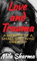 Love and Trauma: A Memoir of a Small Girl Who Grew Up