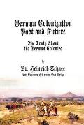 German Colonization Past and Future: The Truth About the German Colonies
