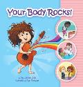 Your Body Rocks!: Learning about private parts, consent, anatomy, reproduction, and gender!