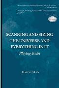 Scanning and Sizing the Universe and Everything in It: Playing Scales