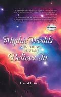 Mythic Worlds and the One You Can Believe In