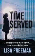 Time Served: My Father's Murder: The Life Sentence His Killer & I Share and My Fight to Find Justice Within the Parole Board of Can