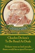 Charles Dicken's To Be Read At Dusk: If there were no bad people, there would be no good lawyers.