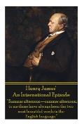 Henry James' An International Episode: Summer afternoon-summer afternoon; to me those have always been the two most beautiful words in the English la