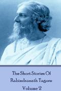 The Short Stories Of Rabindranath Tagore - Vol 2