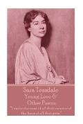 Sara Teasdale - Young Love & Other Poems: I make the most of all that comes and the least of all that goes.