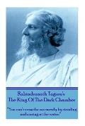 Rabindranath Tagore's The King Of The Dark Chamber: You can't cross the sea merely by standing and staring at the water.