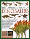 Complete Book of Dinosaurs The Ultimate Reference to 355 Dinosaurs from the Triassic Jurassic & Cretaceous Periods Including More Than 900 Il