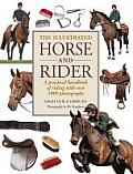 Illustrated Horse & Rider A Practical Handbook of Riding with Over 1000 Photographs