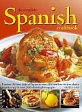 Complete Spanish Cookbook Explore the True Taste of Spain in Over 150 Fabulous Recipes Shown Step by Step in Over 700 Vibrant Photographs