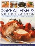 The Great Fish & Shellfish Cookbook: The Definitive Cook's Collection with Over 200 Fabulous Recipes