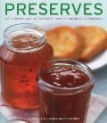 Preserves: 140 Delicious Jams, Jellies and Relishes Shown in 220 Photographs