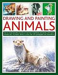 Drawing and Painting Animals: How to Create Beautiful Artworks of Mammals, Amphibians and Reptiles, with Expert Tutorials and 14 Projects Shown in M