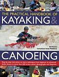 The Practical Handbook of Kayaking & Canoeing: Step-By-Step Instruction in Every Technique, from Beginner to Advanced Levels, Shown in More Than 600 A