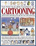 Practical Encyclopedia of Cartooning Learn to draw cartoons step by step with over 1500 illustrations