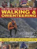Practical Handbook of Walking & Orienteering How to Cross Hills Back Country & Rough Terrain in Safety & Confidence A Professional Manual f