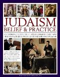Judaism Belief & Practice An Introduction to the Jewish Religion Faith & Traditions Including 300 Paintings & Photographs