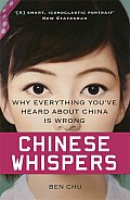 Chinese Whispers Why Everything Youve Heard about China Is Wrong