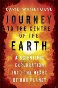 Journey to the Center of the Earth A Scientific Exploration into the Heart of Our Planet