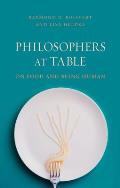 Philosophers At Table On Food & Being Human