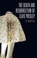 Death & Resurrection of Elvis Presley