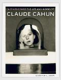 Exist Otherwise The Life & Works of Claude Cahun