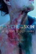 Psyche on the Skin A History of Self harm