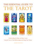 The Essential Guide To The Tarot: Understanding the Major and Minor Arcana
