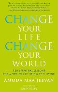 Change Your Life Change Your World Ten Spiritual Lessons for a New Way of Being & Living