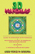 3D Mandalas Everything You Need to Enrich Your Life Through Meditation