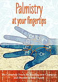 Palmistry at Your Fingertips The Complete Oracle for Reading Your Character & Destiny in Your Hands