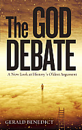 God Debate A New Look at Historys Oldest Argument