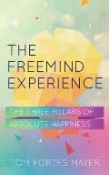 Freemind Experience The Three Pillars of Absolute Happiness