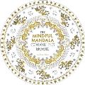 Mindful Mandala Coloring Book Inspiring Designs for Contemplation Meditation & Healing