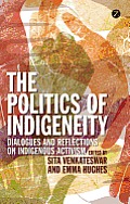 The Politics of Indigeneity: Dialogues and Reflections on Indigenous Activism